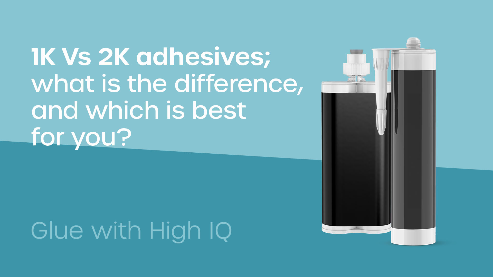 1K Vs 2K adhesives; what is the difference, and which is best for you?