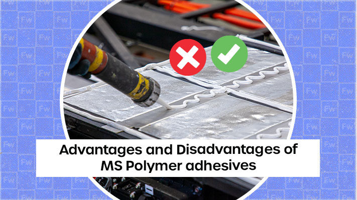 Advantages and disadvantages of MS polymer adhesives
