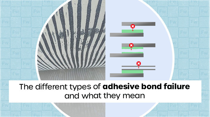 The different types of adhesive bond failure and what they mean