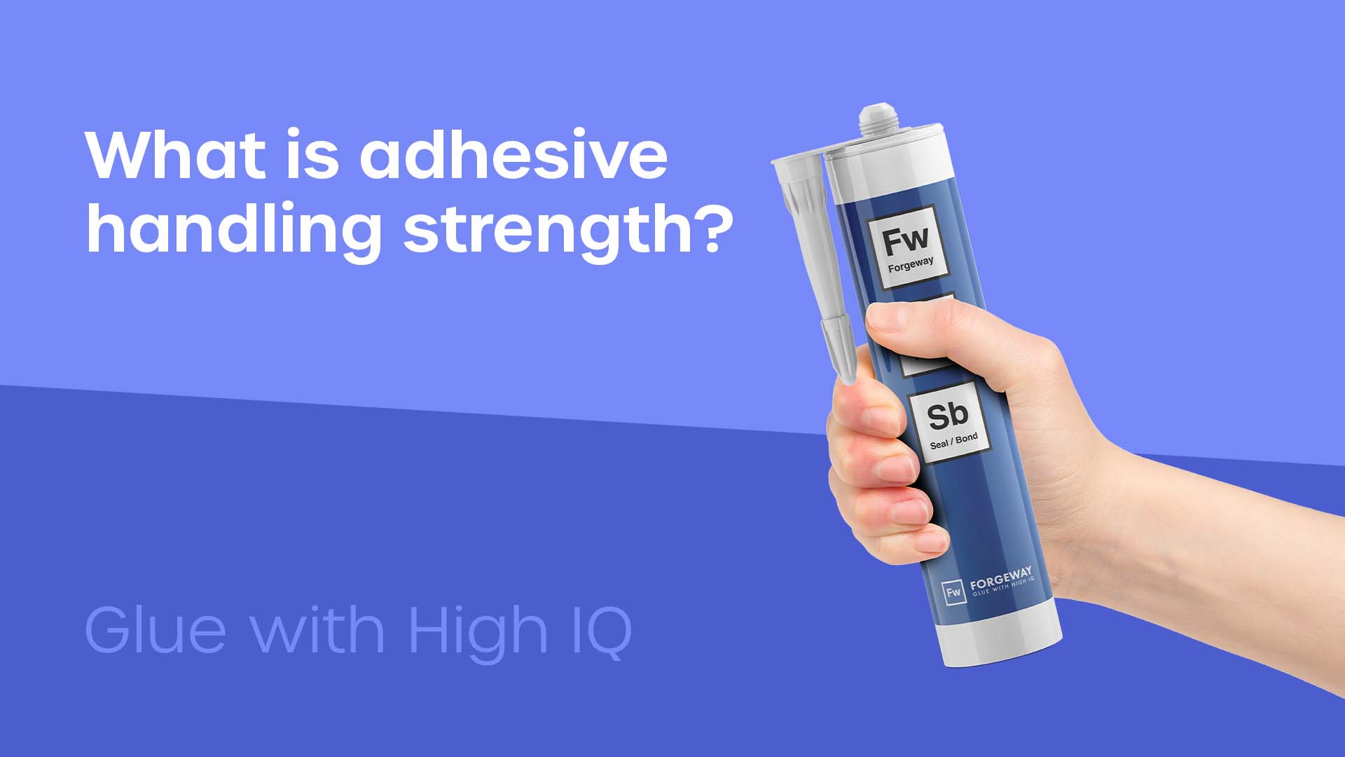 Handling strength of an adhesive; What is it and how does it affect you?