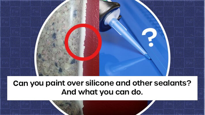 Can you paint over silicone and other sealants?