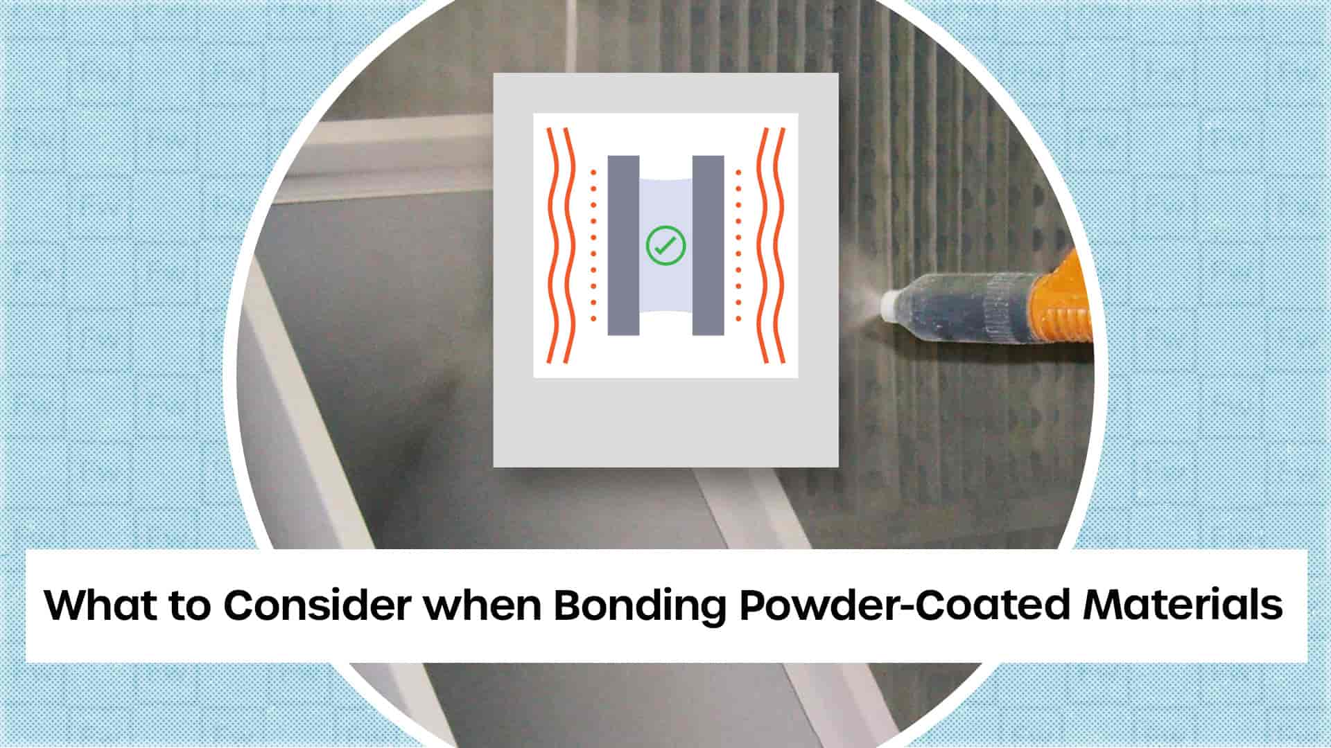 what to consider when bonding powder coated metals
