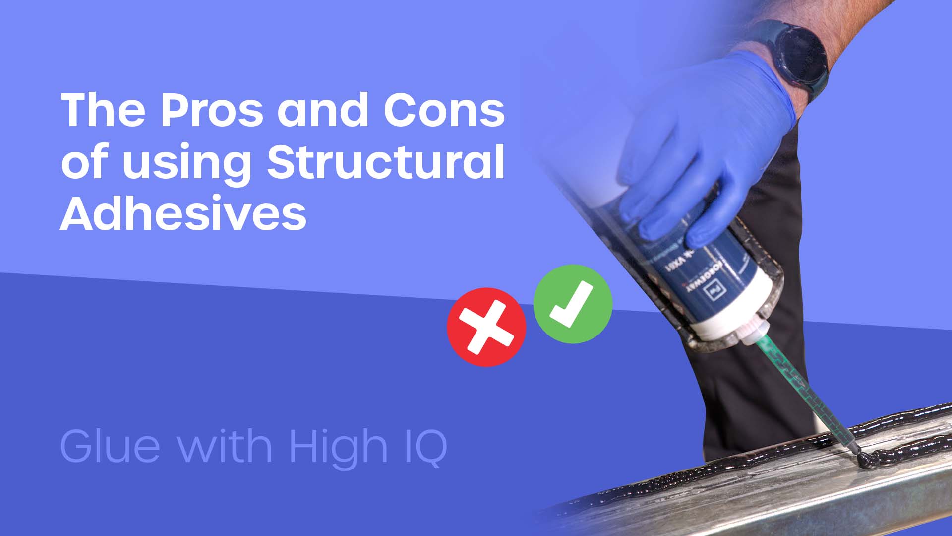 The Pros and Cons of Using Structural Adhesives: What You Should Know