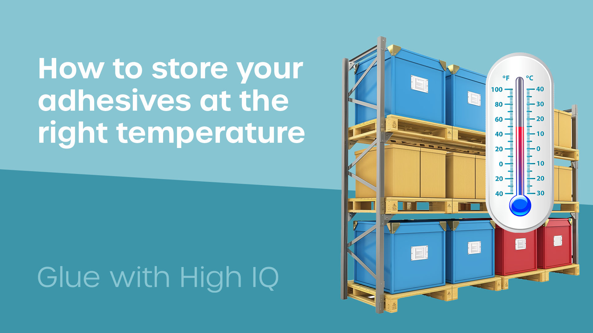 How to store adhesives at the right temperature