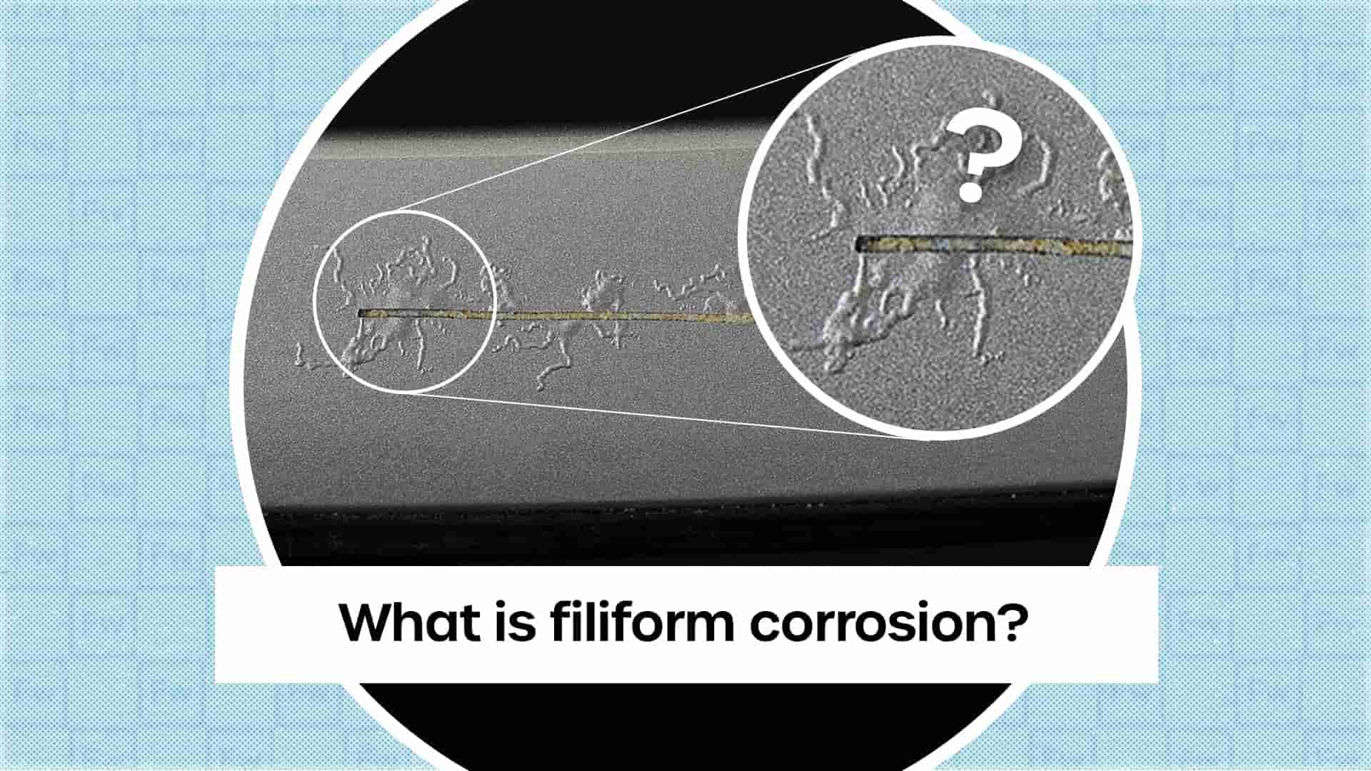 What is filiform corrosion? How can you prevent it? - Forgeway Ltd